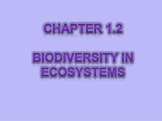 Chapter 1.2 Biodiversity in Ecosystems