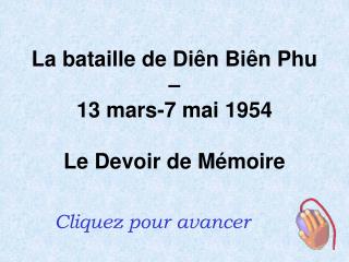 La bataille de Diên Biên Phu – 13 mars-7 mai 1954 Le Devoir de Mémoire