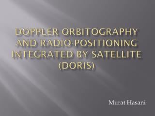 Doppler Orbitography and Radio-positioning Integrated by Satellite (DORIS)