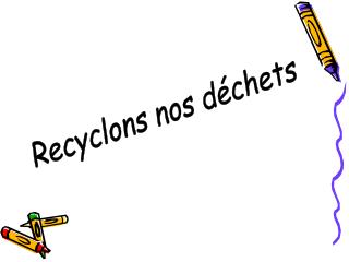 Recyclons nos déchets