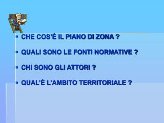 CHE COS’È IL PIANO DI ZONA ? QUALI SONO LE FONTI NORMATIVE ? CHI SONO GLI ATTORI ?