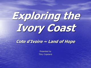 Exploring the Ivory Coast