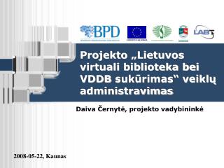 Projekto „Lietuvos virtuali biblioteka bei VDDB sukūrimas“ veiklų administravimas