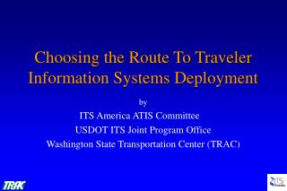 Choosing the Route To Traveler Information Systems Deployment