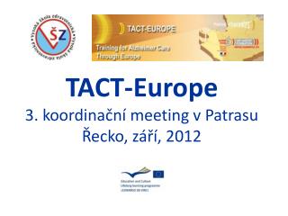 TACT- Europe 3. koordinační meeting v Patrasu Řecko, září, 2012