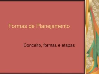 Formas de Planejamento