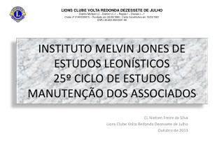 INSTITUTO MELVIN JONES DE ESTUDOS LEONÍSTICOS 25º CICLO DE ESTUDOS MANUTENÇÃO DOS ASSOCIADOS