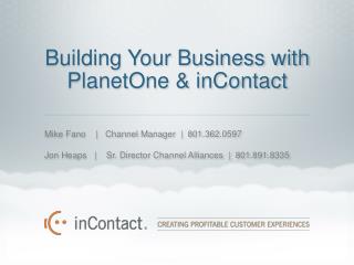 Building Your Business with PlanetOne &amp; inContact