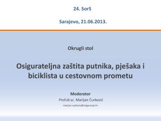 Okrugli stol Osigurateljna zaštita putnika, pješaka i biciklista u cestovnom prometu Moderator