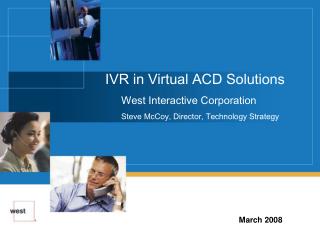 IVR in Virtual ACD Solutions West Interactive Corporation