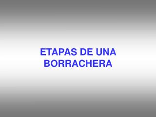 ETAPAS DE UNA BORRACHERA