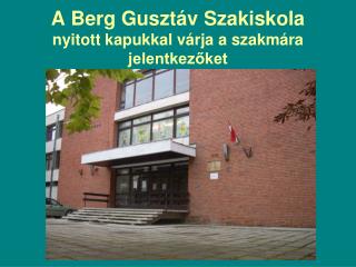 A Berg Gusztáv Szakiskola nyitott kapukkal várja a szakmára jelentkezőket