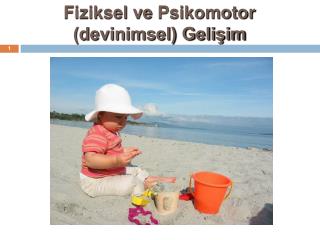 Fiziksel ve Psikomotor (devinimsel) Gelişim