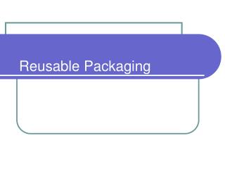 Reusable Packaging