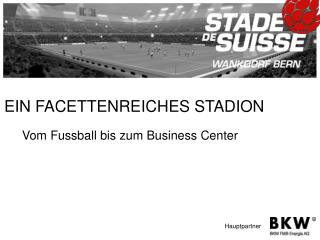 EIN FACETTENREICHES STADION