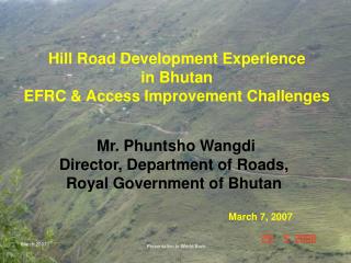 Hill Road Development Experience in Bhutan EFRC &amp; Access Improvement Challenges