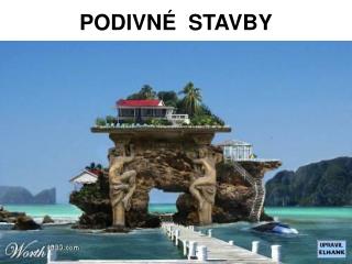 PODIVNÉ STAVBY