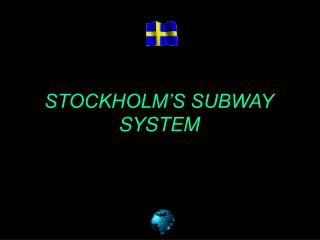 STOCKHOLM’S SUBWAY SYSTEM