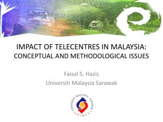 IMPACT OF TELECENTRES IN MALAYSIA: CONCEPTUAL AND METHODOLOGICAL ISSUES