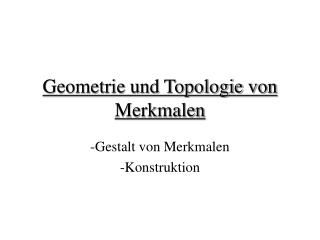 Geometrie und Topologie von Merkmalen