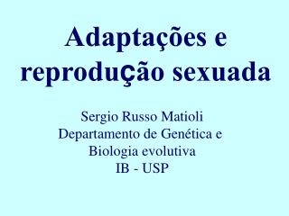 Adaptaç ões e reprodu ç ão sexuada