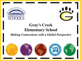 Gray’s Creek Elementary School Making Connections with a Global Perspective