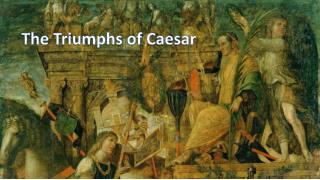 The Triumphs of Caesar