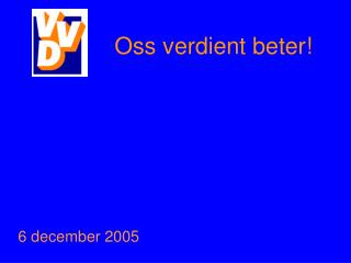 Oss verdient beter!