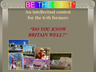 An intellectual contest for the 6-th formers “ DO YOU KNOW BRITAIN WELL? &quot;