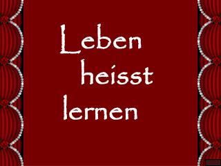 Leben heisst lernen