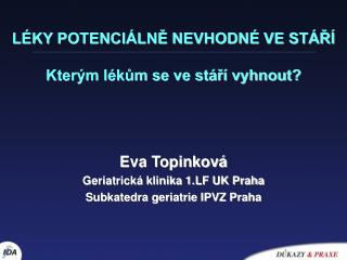 LÉKY POTENCIÁLNĚ NEVHODNÉ VE STÁŘÍ Kterým lékům se ve stáří vyhnout?