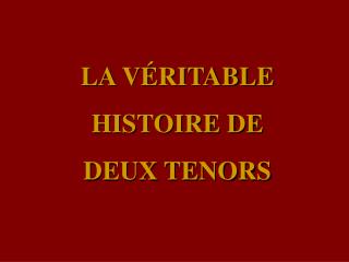 LA VÉRITABLE HISTOIRE DE DEUX TENORS