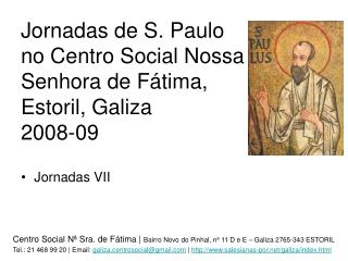 Jornadas de S. Paulo no Centro Social Nossa Senhora de Fátima, Estoril, Galiza 2008-09