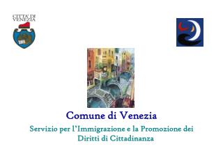 Comune di Venezia Servizio per l ’ Immigrazione e la Promozione dei Diritti di Cittadinanza