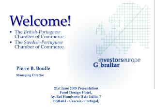 Welcome! The British-Portuguese Chamber of Commerce The Swedish-Portuguese Chamber of Commerce