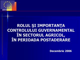 ROLUL ŞI IMPORTANŢA CONTROLULUI GUVERNAMENTAL ÎN SECTORUL AGRICOL, ÎN PERIOADA POSTADERARE