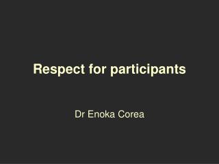 Respect for participants