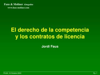 El derecho de la competencia y los contratos de licencia Jordi Faus