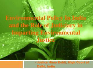 Environmental Policy In India and the Role of Judiciary in Imparting Environmental Justice