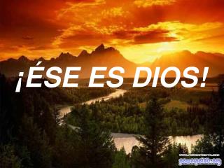 ¡ÉSE ES DIOS!