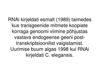 (1995) C. elegansi par-1 mRNAle antisense RNAd ekspresseerides blokeeriti ekspressioon.