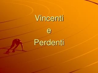 Vincenti e Perdenti
