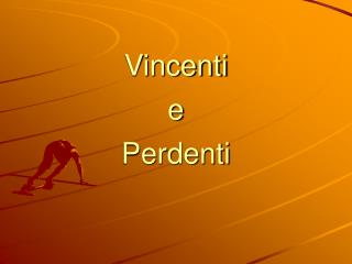 Vincenti e Perdenti