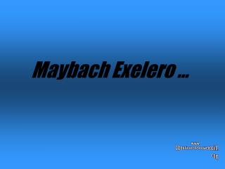 Maybach Exelero …