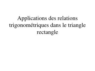 Applications des relations trigonométriques dans le triangle rectangle