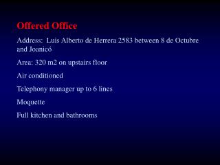 Offered Office Address: Luis Alberto de Herrera 2583 between 8 de Octubre and Joanicó