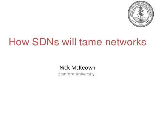 How SDNs will tame networks