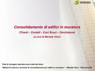 Consolidamento di edifici in muratura (Tiranti – Cordoli – Cuci Scuci – Cerchiature)