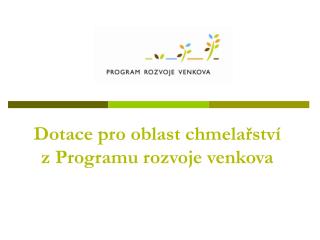 Dotace pro oblast chmelařství z Programu rozvoje venkova