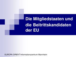 Die Mitgliedstaaten und die Beitrittskandidaten der EU